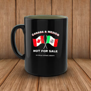 Canada and Mexico not for sale flag Mug