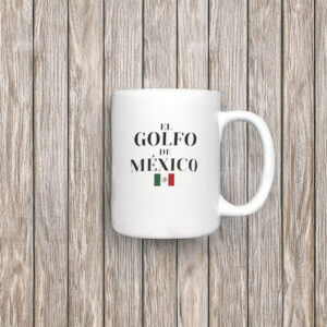Golfo De Mexico Mug Mexican Flag