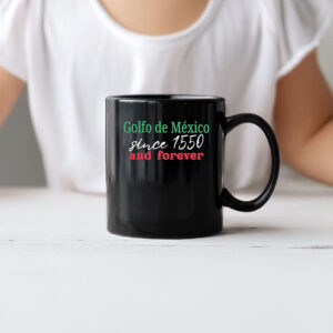 Golfo De Mexico Since 1550 And Forever Gulf of Mexico Mug