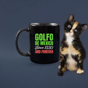 Golfo De Mexico since 1550 and forever Mug