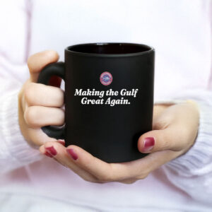 Gulf Of America Make the Gulf Great Again Mug