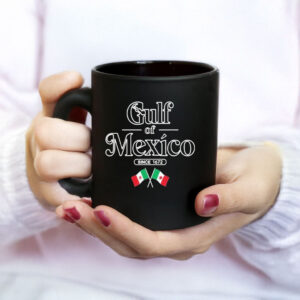 Gulf Of Mexico Since 1672 Mexican Flag Mug