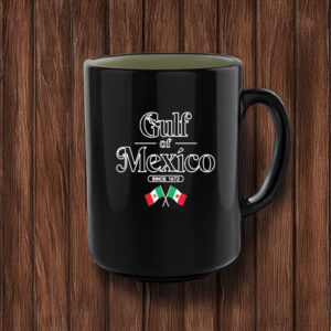 Gulf Of Mexico Since 1672 Mexican Flag Mug