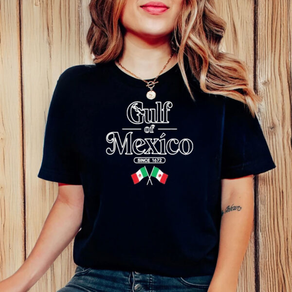 Gulf Of Mexico Since 1672 Mexican Flag T-Shirt