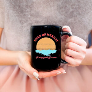Gulf of Mexico Always And Forever Mug