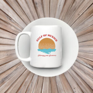 Gulf of Mexico always and forever Mug Coffee