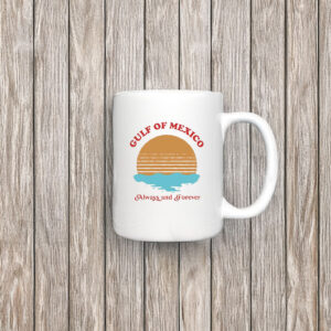 Gulf of Mexico always and forever Mug Coffee