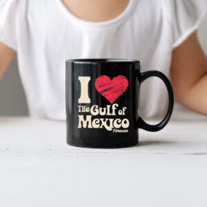 I Love The Gulf Of Mexico Forever Mug
