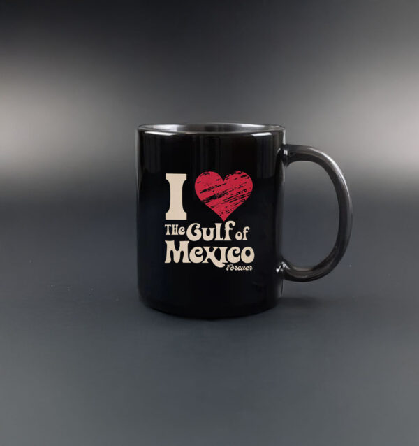 I Love The Gulf Of Mexico Forever Mug Coffee