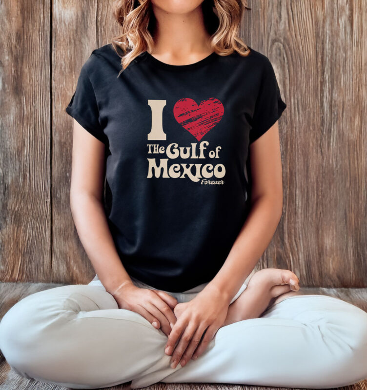 I Love The Gulf Of Mexico Forever T-Shirt