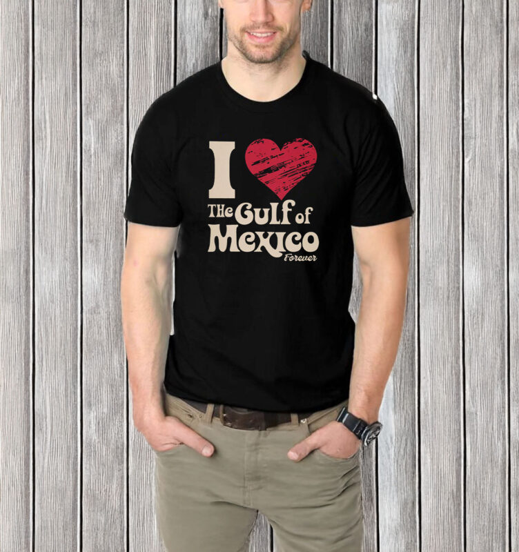 I Love The Gulf Of Mexico Forever T-Shirt