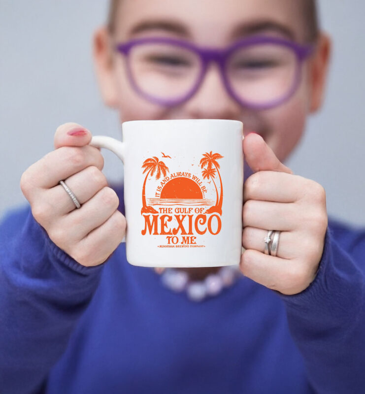 It Is And Always Will Be... The Gulf Of Mexico To Me Mug