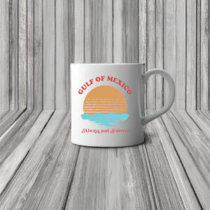 Offcial Gulf of Mexico Always Forever Mugs