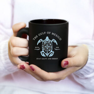 Offcial The Gulf Of Mexico Estd 1550 Stay Salty And Resist Mugs