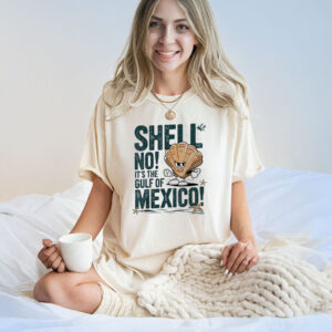 Shell no it’s the Gulf of Mexico Forever T-Shirt