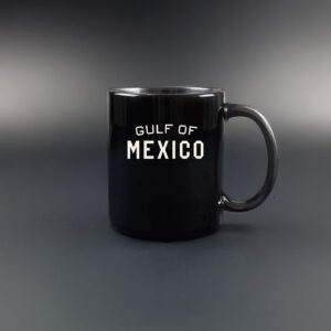 That body of water will always be called the Gulf of Mexico Mug