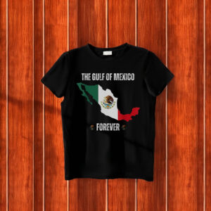 Trump Gulf Of Mexico Forever Anti Trump Liberal T-Shirt