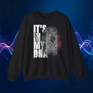 Its In My Dna Mexican Proud Hispanic Gift Mexico Flag T-Shirt